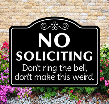 No Soliciting Sign Don't ring the bell, Don't make this weird.